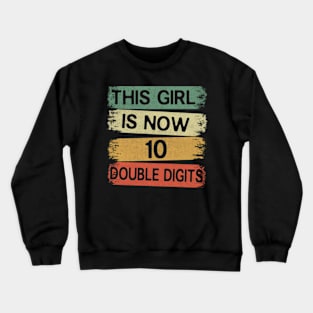 This Girl Is Now 10 Double Digits 10th Birthday Crewneck Sweatshirt